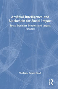 Artificial Intelligence and Blockchain for Social Impact Artificial Intelligence and Blockchain for Social Impact
