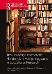 The Routledge International Handbook of Autoethnography in Educational Research (Routledge International Handbooks)