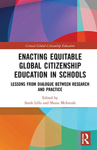 Enacting Equitable Global Citizenship Education in Schools (Critical Global Citizenship Education) Enacting Equitable Global Citizenship Education in Schools (Critical Global Citizenship Education)