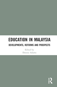 Education in Malaysia (Routledge Critical Studies in Asian Education) Education in Malaysia (Routledge Critical Studies in Asian Education)