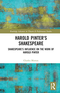 Harold Pinter's Shakespeare (Routledge Advances in Theatre & Performance Studies) Harold Pinter's Shakespeare (Routledge Advances in Theatre & Performance Studies)