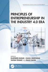 Principles of Entrepreneurship in the Industry 4.0 Era (Higher Education and Sustainability) Principles of Entrepreneurship in the Industry 4.0 Era (Higher Education and Sustainability)