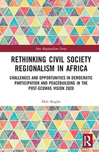 Rethinking Civil Society Regionalism in Africa (New Regionalisms Series) Rethinking Civil Society Regionalism in Africa (New Regionalisms Series)