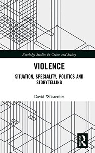 Violence (Routledge Studies in Crime and Society) Violence (Routledge Studies in Crime and Society)