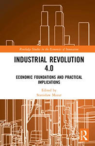 Industrial Revolution 4.0 (Routledge Studies in the Economics of Innovation)