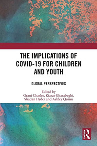 The Implications of COVID-19 for Children and Youth: Global Perspectives The Implications of COVID-19 for Children and Youth: Global Perspectives