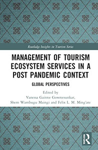 Management of Tourism Ecosystem Services in a Post Pandemic Context (Routledge Insights in Tourism Series) Management of Tourism Ecosystem Services in a Post Pandemic Context (Routledge Insights in Tourism Series)