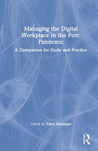 Managing the Digital Workplace in the Post-Pandemic Managing the Digital Workplace in the Post-Pandemic
