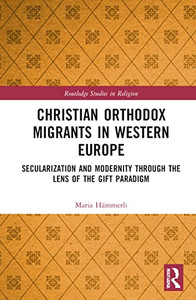 Christian Orthodox Migrants in Western Europe (Routledge Studies in Religion) Christian Orthodox Migrants in Western Europe (Routledge Studies in Religion)
