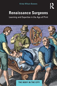 Renaissance Surgeons (The Body in the City) Renaissance Surgeons (The Body in the City)