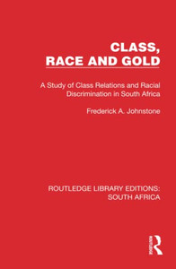 Class, Race and Gold (Routledge Library Editions: South Africa)