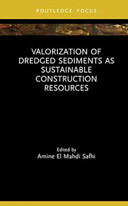 Valorization of Dredged Sediments as Sustainable Construction Resources (CRC Focus) Valorization of Dredged Sediments as Sustainable Construction Resources (CRC Focus)