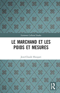 Le marchand et les poids et mesures (Variorum Collected Studies)