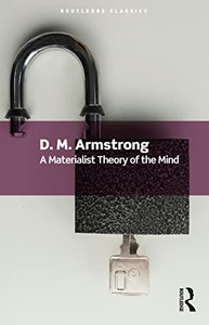 A Materialist Theory of the Mind (Routledge Classics) A Materialist Theory of the Mind (Routledge Classics)