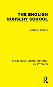 The English Nursery School (Routledge Library Editions: Early Years)