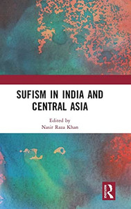 Sufism in India and Central Asia: In India and Central Asia