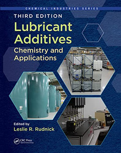 Lubricant Additives: Chemistry and Applications, Third Edition (Chemical Industries) Lubricant Additives: Chemistry and Applications, Third Edition (Chemical Industries)