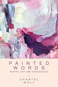 Painted Words: Poetry, Art and Parkinson's Painted Words: Poetry, Art and Parkinson's