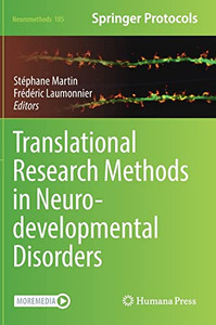 Translational Research Methods in Neurodevelopmental Disorders (Neuromethods, 185) Translational Research Methods in Neurodevelopmental Disorders (Neuromethods, 185)