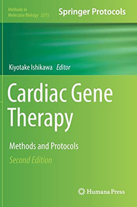 Cardiac Gene Therapy: Methods and Protocols (Methods in Molecular Biology, 2573) Cardiac Gene Therapy: Methods and Protocols (Methods in Molecular Biology, 2573)