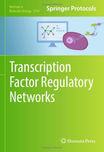 Transcription Factor Regulatory Networks (Methods in Molecular Biology, 2594) Transcription Factor Regulatory Networks (Methods in Molecular Biology, 2594)