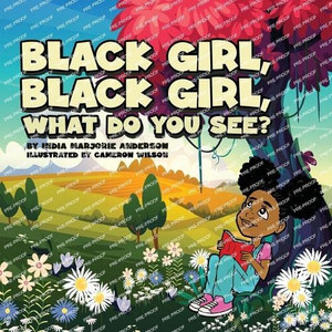 Black Girl, Black Girl, What Do You See? Black Girl, Black Girl, What Do You See?