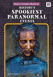 History's Spookiest Paranormal Events (The History's Greatest Mysteries)