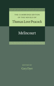 Melincourt (The Cambridge Edition of the Novels of Thomas Love Peacock, Series Number 2)
