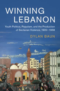 Winning Lebanon (Cambridge Middle East Studies, Series Number 59)