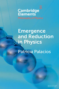Emergence and Reduction in Physics (Elements in the Philosophy of Physics)