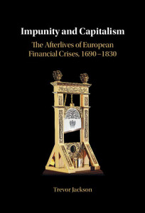 Impunity and Capitalism: The Afterlives of European Financial Crises, 16901830
