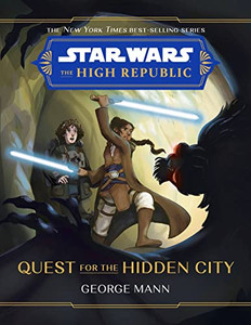Star Wars: The High Republic Quest for the Hidden City Star Wars: The High Republic Quest for the Hidden City