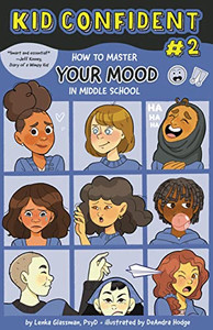 How to Master Your MOOD in Middle School: Kid Confident Book 2 (Kid Confident: Middle Grade Shelf Help) How to Master Your MOOD in Middle School: Kid Confident Book 2 (Kid Confident: Middle Grade Shelf Help)