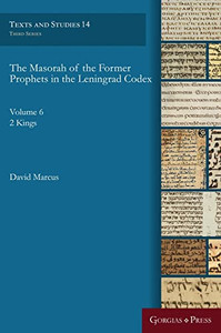 The Masorah of the Former Prophets in the Leningrad Codex: Vol. 6: 2 Kings (Texts and Studies (Third Series))