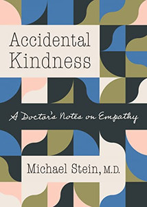 Accidental Kindness: A Doctor's Notes on Empathy Accidental Kindness: A Doctor's Notes on Empathy