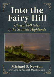Into the Fairy Hill: Classic Folktales of the Scottish Highlands Into the Fairy Hill: Classic Folktales of the Scottish Highlands
