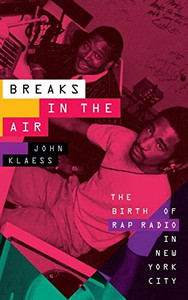 Breaks in the Air: The Birth of Rap Radio in New York City