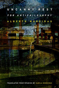 Uncanny Rest: For Antiphilosophy Uncanny Rest: For Antiphilosophy