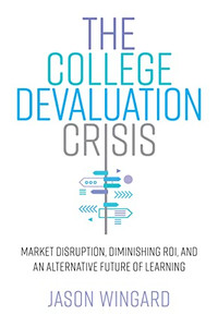 The College Devaluation Crisis: Market Disruption, Diminishing ROI, and an Alternative Future of Learning