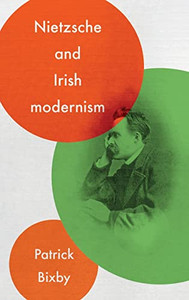 Nietzsche and Irish modernism Nietzsche and Irish modernism