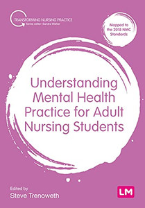 Understanding Mental Health Practice for Adult Nursing Students (Transforming Nursing Practice Series) Understanding Mental Health Practice for Adult Nursing Students (Transforming Nursing Practice Series)