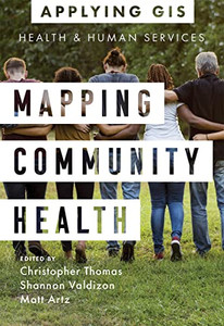 Mapping Community Health: GIS for Health and Human Services (Applying GIS, 6)