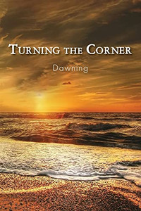 Turning the Corner: Dawning Turning the Corner: Dawning