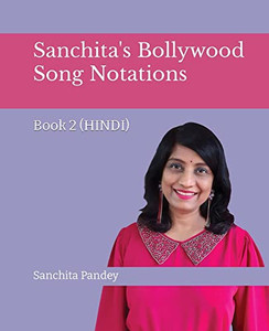 Sanchita's Bollywood Song Notations - Book 2 (Hindi) (Hindi Edition) Sanchita's Bollywood Song Notations - Book 2 (Hindi) (Hindi Edition)