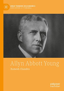 Allyn Abbott Young (Great Thinkers in Economics) Allyn Abbott Young (Great Thinkers in Economics)