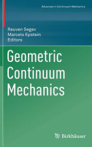 Geometric Continuum Mechanics (Advances in Mechanics and Mathematics, 42)