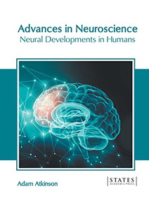 Advances in Neuroscience: Neural Developments in Humans Advances in Neuroscience: Neural Developments in Humans