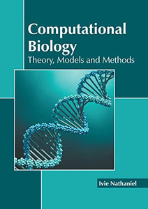 Computational Biology: Theory, Models and Methods Computational Biology: Theory, Models and Methods