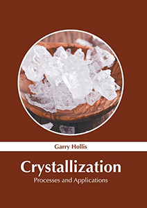 Crystallization: Processes and Applications Crystallization: Processes and Applications