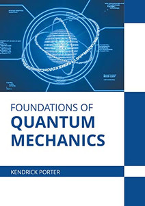 Foundations of Quantum Mechanics Foundations of Quantum Mechanics